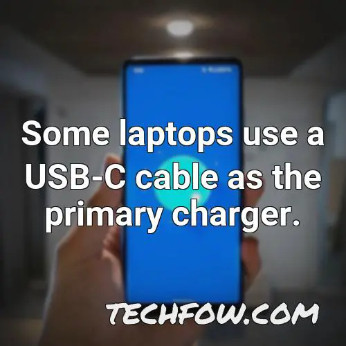 some laptops use a usb c cable as the primary charger