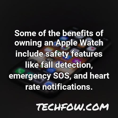 some of the benefits of owning an apple watch include safety features like fall detection emergency sos and heart rate notifications