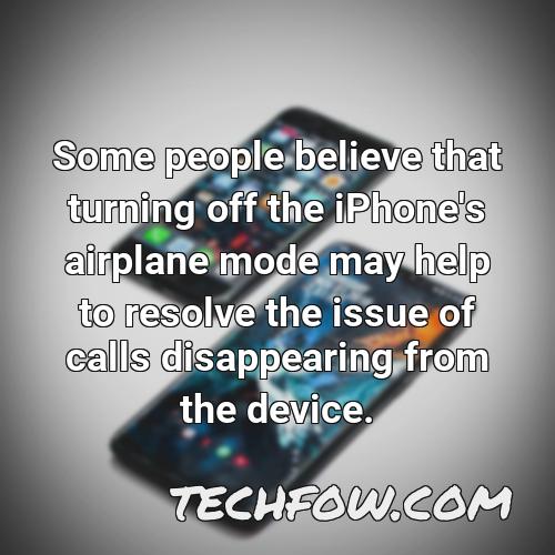 some people believe that turning off the iphone s airplane mode may help to resolve the issue of calls disappearing from the device