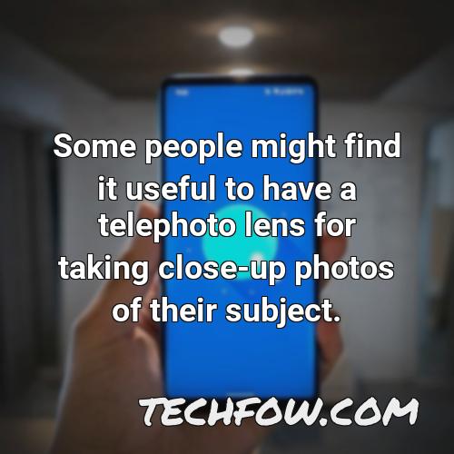 some people might find it useful to have a telephoto lens for taking close up photos of their subject