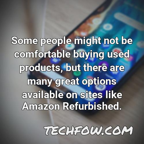 some people might not be comfortable buying used products but there are many great options available on sites like amazon refurbished