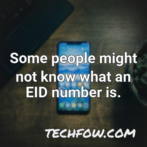 some people might not know what an eid number is