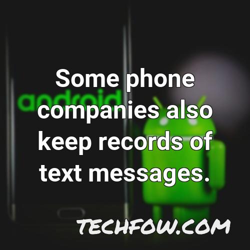 some phone companies also keep records of text messages