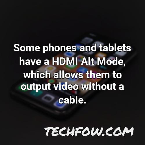 some phones and tablets have a hdmi alt mode which allows them to output video without a cable