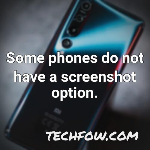 some phones do not have a screenshot option
