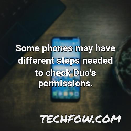 some phones may have different steps needed to check duo s permissions