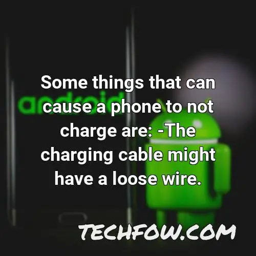 some things that can cause a phone to not charge are the charging cable might have a loose wire
