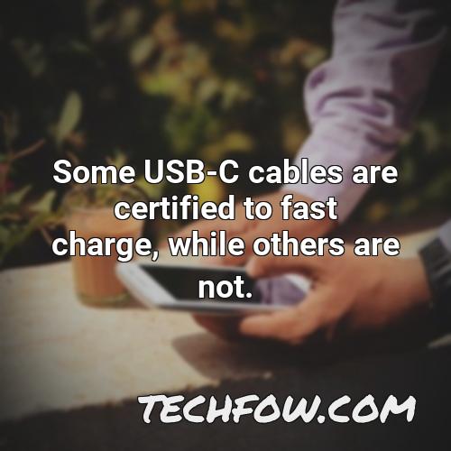 some usb c cables are certified to fast charge while others are not