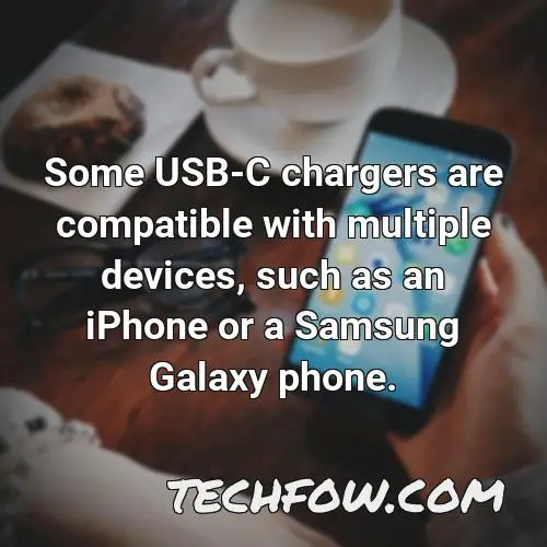 some usb c chargers are compatible with multiple devices such as an iphone or a samsung galaxy phone