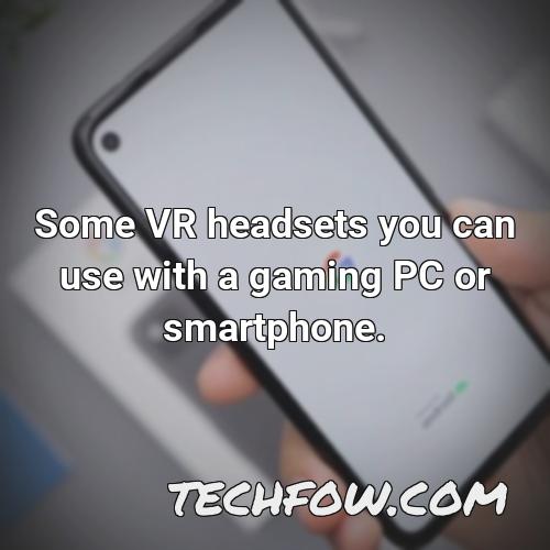 some vr headsets you can use with a gaming pc or smartphone