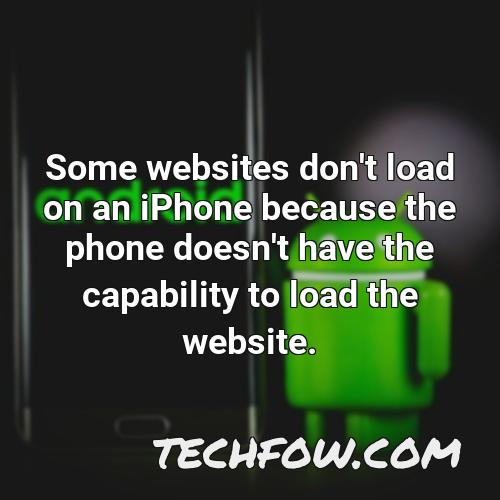 some websites don t load on an iphone because the phone doesn t have the capability to load the website