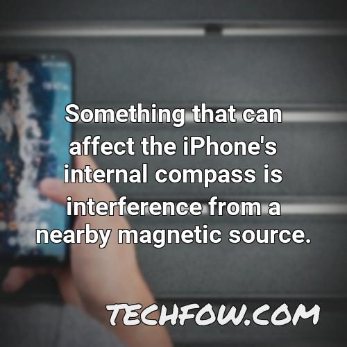 something that can affect the iphone s internal compass is interference from a nearby magnetic source