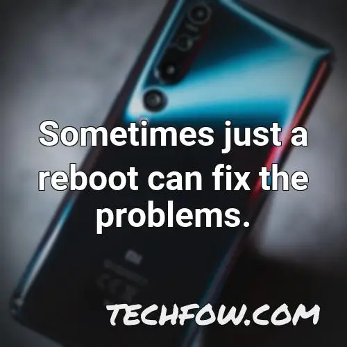 sometimes just a reboot can fix the problems