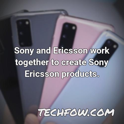 sony and ericsson work together to create sony ericsson products