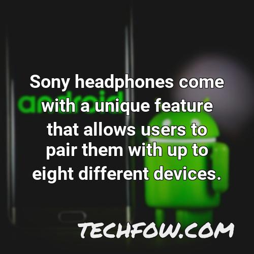 sony headphones come with a unique feature that allows users to pair them with up to eight different devices