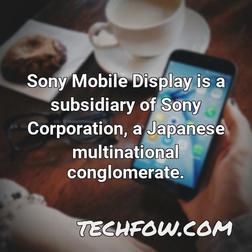 sony mobile display is a subsidiary of sony corporation a japanese multinational conglomerate