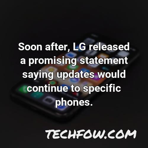 soon after lg released a promising statement saying updates would continue to specific phones