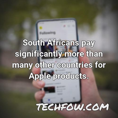 south africans pay significantly more than many other countries for apple products