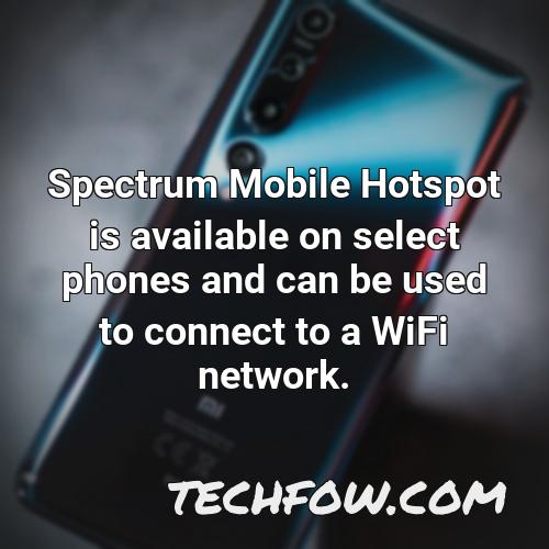 spectrum mobile hotspot is available on select phones and can be used to connect to a wifi network