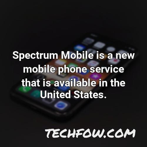 spectrum mobile is a new mobile phone service that is available in the united states