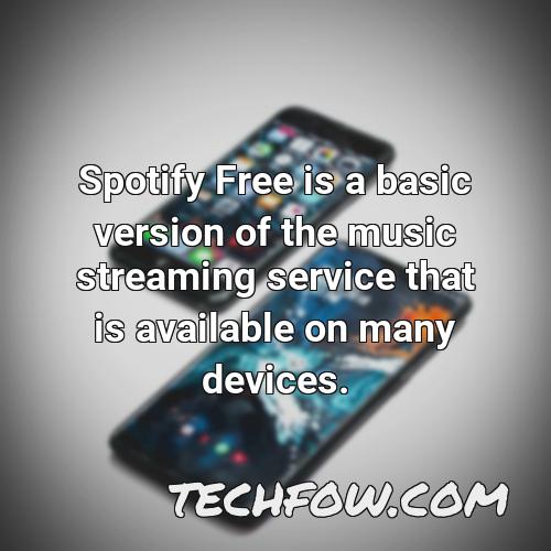 spotify free is a basic version of the music streaming service that is available on many devices