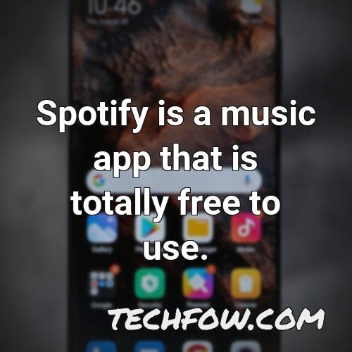 spotify is a music app that is totally free to use