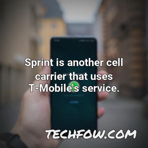 sprint is another cell carrier that uses t mobile s service
