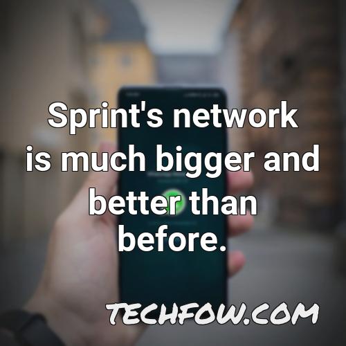 sprint s network is much bigger and better than before