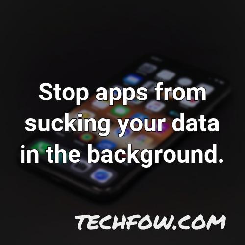stop apps from sucking your data in the background