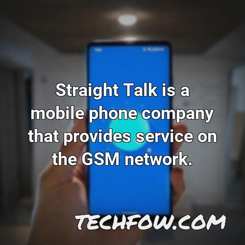 straight talk is a mobile phone company that provides service on the gsm network
