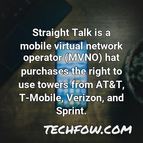 straight talk is a mobile virtual network operator mvno hat purchases the right to use towers from at t t mobile verizon and sprint