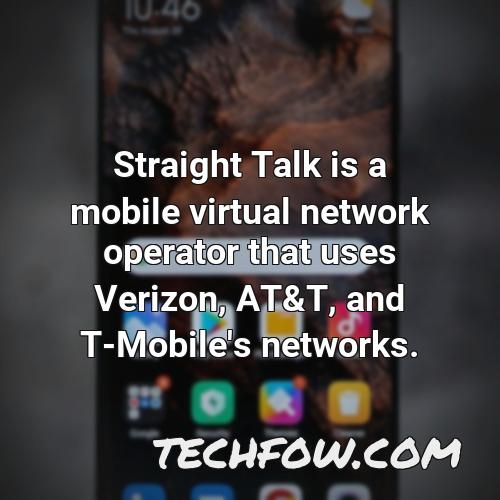 straight talk is a mobile virtual network operator that uses verizon at t and t mobile s networks