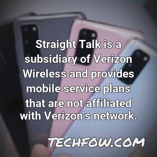 straight talk is a subsidiary of verizon wireless and provides mobile service plans that are not affiliated with verizon s network