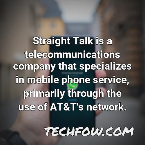 straight talk is a telecommunications company that specializes in mobile phone service primarily through the use of at t s network