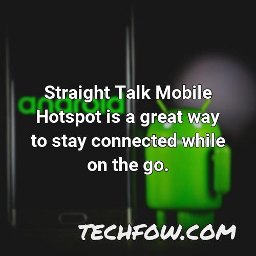 straight talk mobile hotspot is a great way to stay connected while on the go