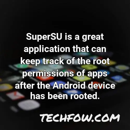 supersu is a great application that can keep track of the root permissions of apps after the android device has been rooted