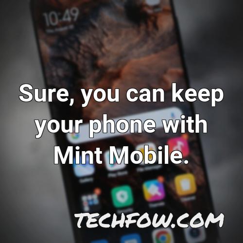 sure you can keep your phone with mint mobile