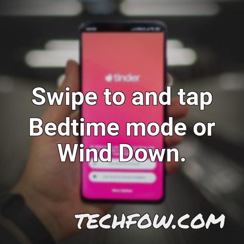 swipe to and tap bedtime mode or wind down