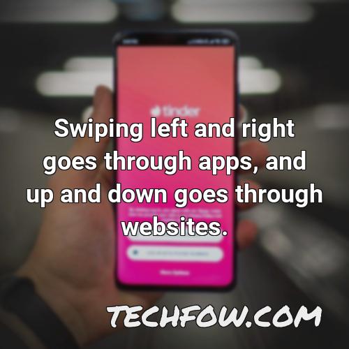 swiping left and right goes through apps and up and down goes through websites
