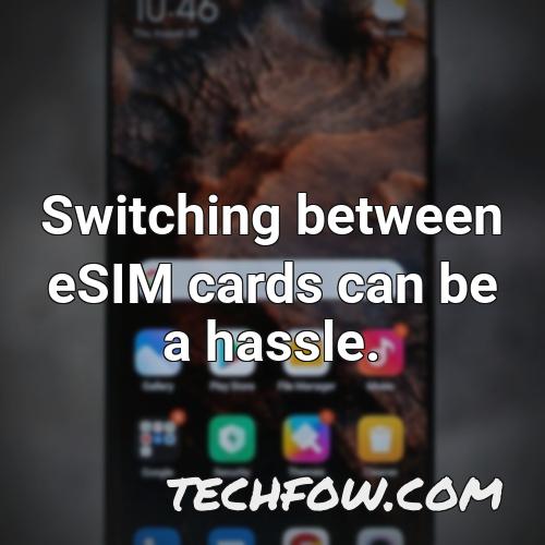 switching between esim cards can be a hassle