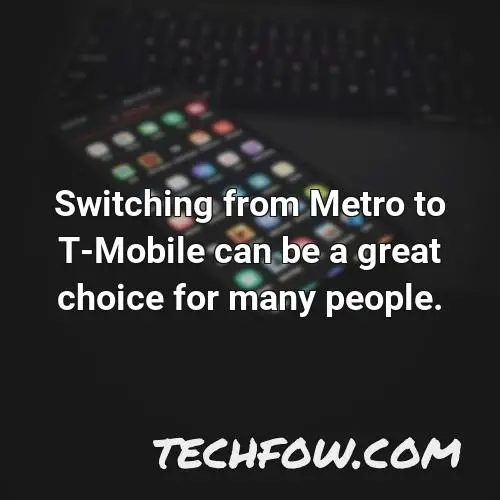 switching from metro to t mobile can be a great choice for many people