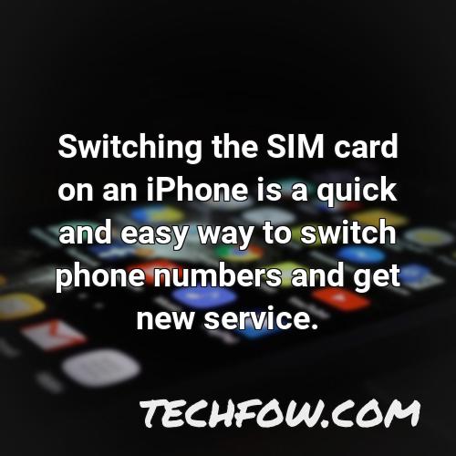 switching the sim card on an iphone is a quick and easy way to switch phone numbers and get new service
