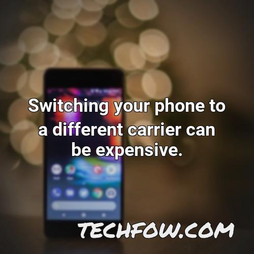 switching your phone to a different carrier can be