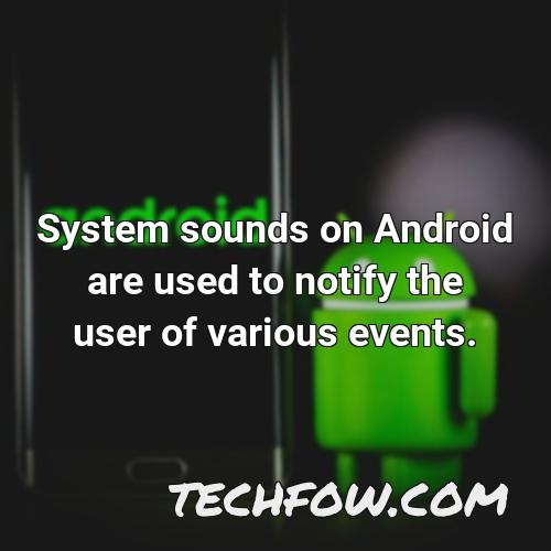 system sounds on android are used to notify the user of various events