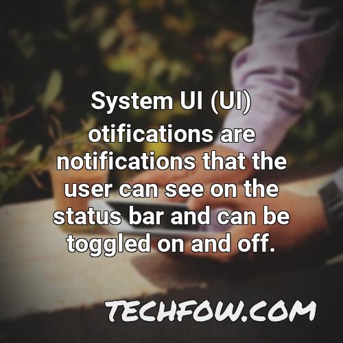 system ui ui otifications are notifications that the user can see on the status bar and can be toggled on and off