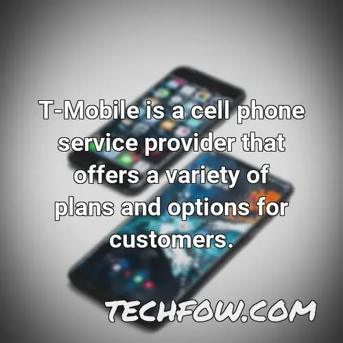 t mobile is a cell phone service provider that offers a variety of plans and options for customers