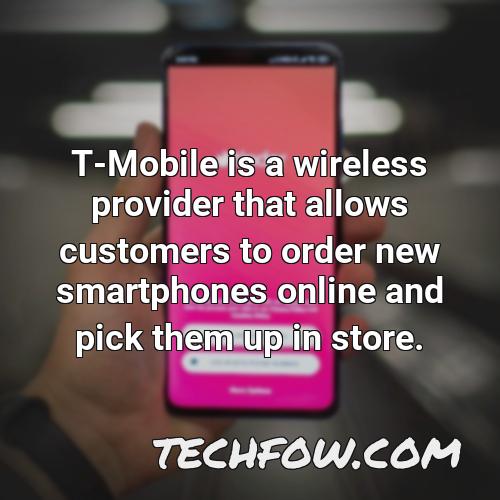 t mobile is a wireless provider that allows customers to order new smartphones online and pick them up in store