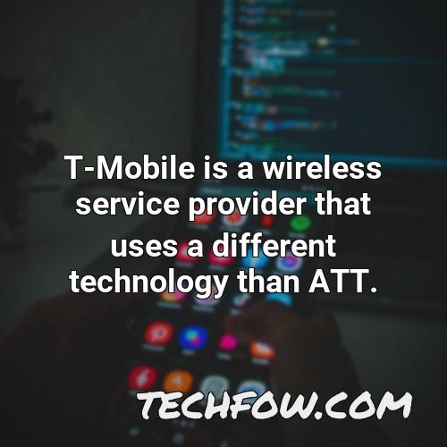 t mobile is a wireless service provider that uses a different technology than att