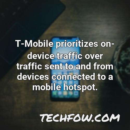 t mobile prioritizes on device traffic over traffic sent to and from devices connected to a mobile hotspot