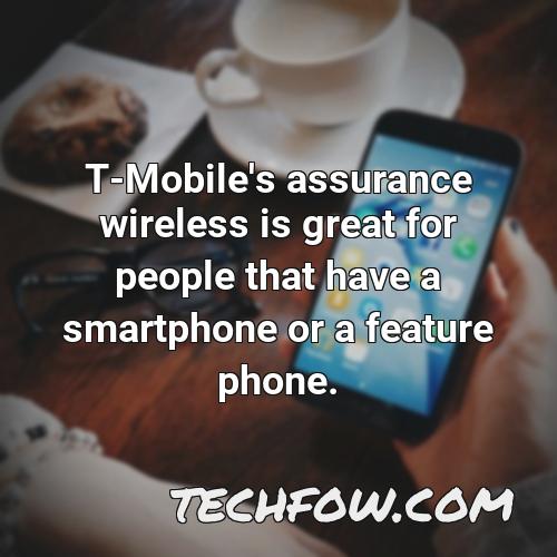 t mobile s assurance wireless is great for people that have a smartphone or a feature phone